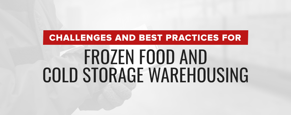 冷冻食品和冷库的仓储挑战和最佳做法