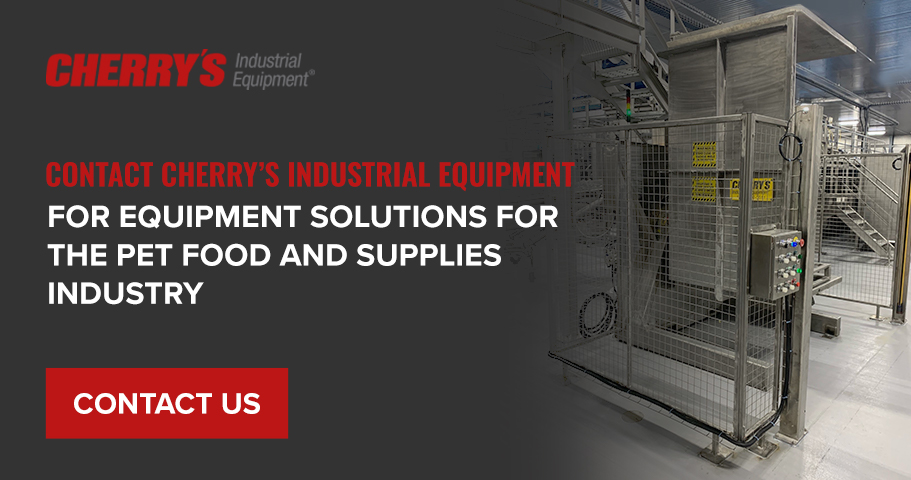 联系Cherry 's工业设备，了解宠物食品和用品行业的设备解决方案